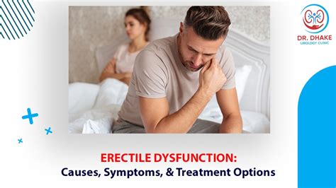 Erectile Dysfunction Causes, Symptoms & Treatment .